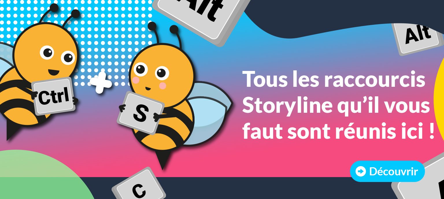 Storyline 360 : raccourcis clavier pour gagner du temps